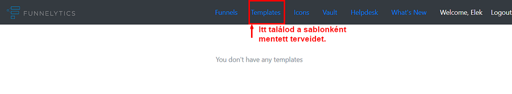 Értékesítési tölcsér tervező program a legjobb fajtából 11 A főmenü Templates pontja alá a sablonként mentett funneleket -vagy más terveidet- gyűjtheted.